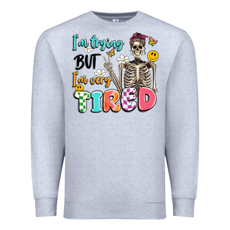 Im Trying But Im Very Tired Premium Sweatshirt by Artiststas | Teevron