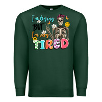 Sports Green im trying but im very tired Premium Sweatshirt - Artiststas