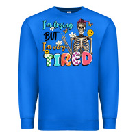 True Royal im trying but im very tired Premium Sweatshirt - Artiststas