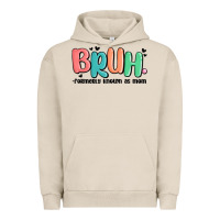 Pigment French Oak bruh formerly known as mom Urban Hoodie - MaliasSmallBusiness