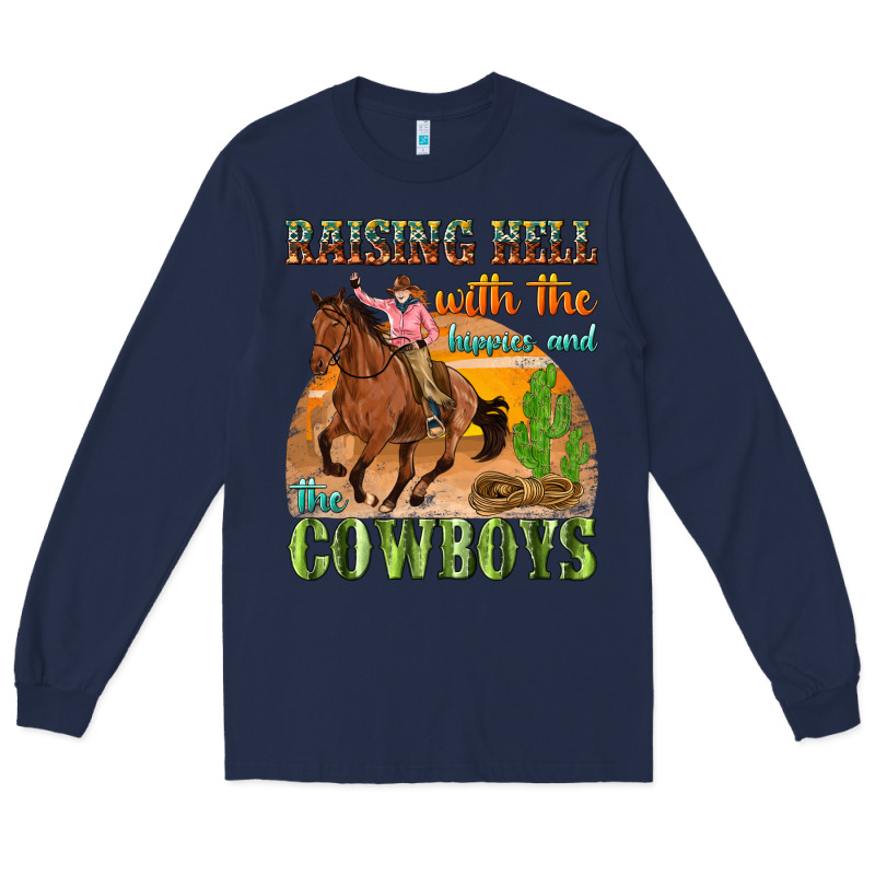Raising Hell With The Hippies And The Cowboys Long Sleeve Tee by texasbilliewilder | Teevron