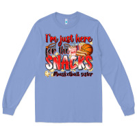Colony Blue im just here for the snacks basketball sister Long Sleeve Tee - Zillion Design Studio