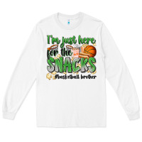 White i'm just here for the snacks #basketball brother Long Sleeve Tee - Zillion Design Studio