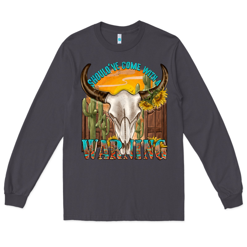 Shouldve Come With A Warning Long Sleeve Tee by texasbilliewilder | Teevron