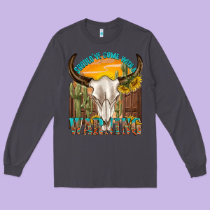 Shouldve Come With A Warning Long Sleeve Tee Designed By Texasbilliewilder