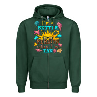 Sports Green i m a better person when i m tan Zipper Hoodie - texasbilliewilder