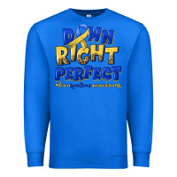 True Royal down right perfect down syndrome Premium Sweatshirt - Artiststas