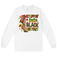 White steppin into black history Long Sleeve Tee - Zillion Design Studio