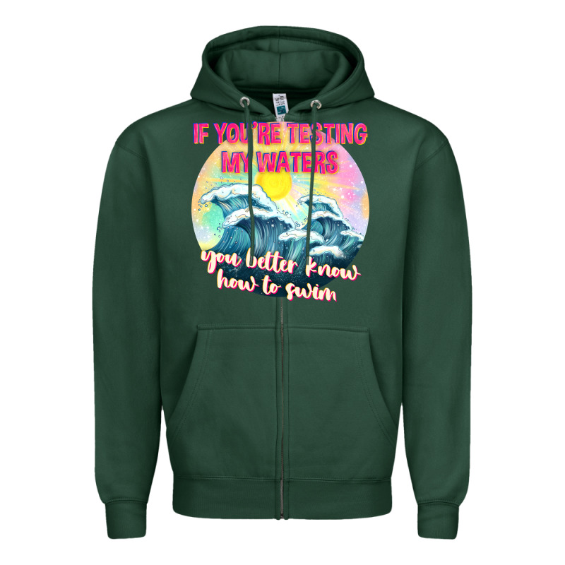 If Youre Testing My Waters Tbw Zipper Hoodie by texasbilliewilder | Teevron