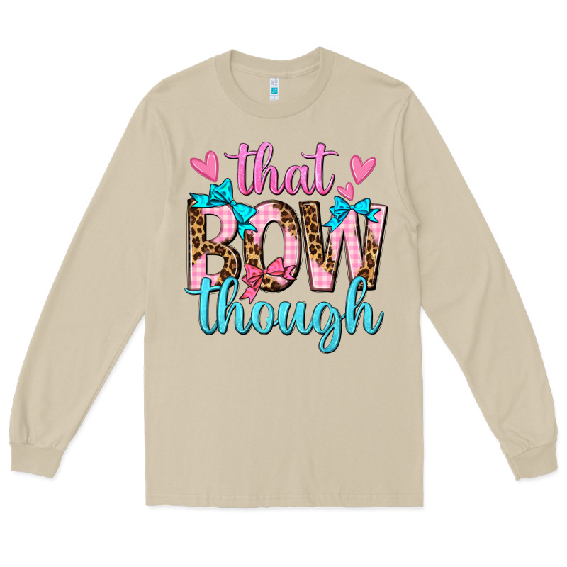 That Bow Though Long Sleeve Tee by texasbilliewilder | Teevron