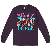 Plum that bow though Long Sleeve Tee - texasbilliewilder