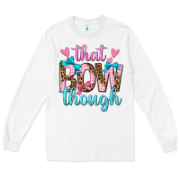 White that bow though Long Sleeve Tee - texasbilliewilder