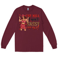Burgundy the hell i wont sassy cowgirl Long Sleeve Tee - texasbilliewilder