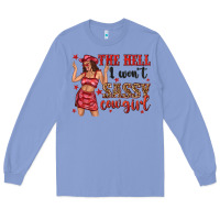 Colony Blue the hell i wont sassy cowgirl Long Sleeve Tee - texasbilliewilder