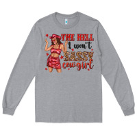 The Hell I Wont Sassy Cowgirl Long Sleeve Tee | Teevron