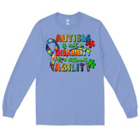 Autism Is Not A Disability Its A Different Ability Long Sleeve Tee | Teevron