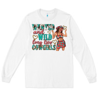White wanted and wild long live cowgirls Long Sleeve Tee - texasbilliewilder
