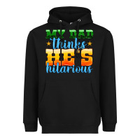 Black my dad thinks he is hilarious Heavyweight Hoodie - HRA Design Shop