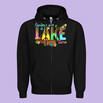 Living On Lake Time Zipper Hoodie Designed By Texasbilliewilder