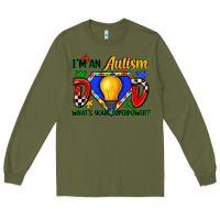 Army Green im an autism dad whats your superpower Long Sleeve Tee - Zillion Design Studio