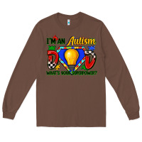 Chestnut im an autism dad whats your superpower Long Sleeve Tee - Zillion Design Studio