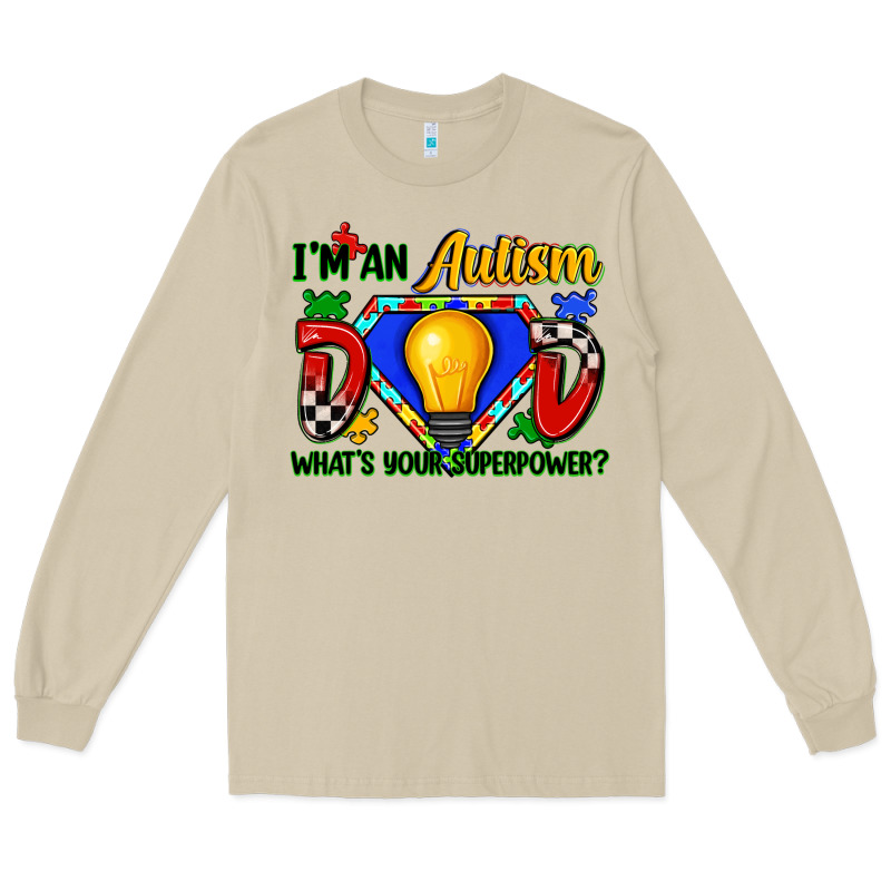 Im An Autism Dad Whats Your Superpower Long Sleeve Tee by Zillion Design Studio | Teevron