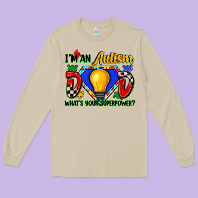 Im An Autism Dad Whats Your Superpower Long Sleeve Tee Designed By Zillion Design Studio
