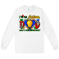 White im an autism dad whats your superpower Long Sleeve Tee - Zillion Design Studio