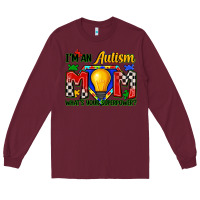 Burgundy i'm an autism mom what's your superpower Long Sleeve Tee - Zillion Design Studio