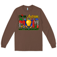 Chestnut i'm an autism mom what's your superpower Long Sleeve Tee - Zillion Design Studio