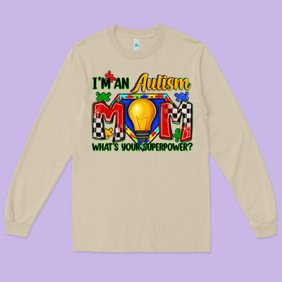 I'm An Autism Mom What's Your Superpower Long Sleeve Tee Designed By Zillion Design Studio