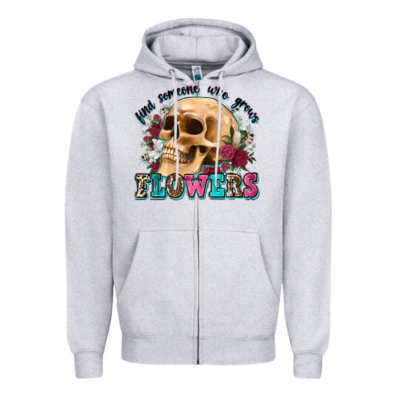 Find Someone Who Grows Flowers Zipper Hoodie by Zillion Design Studio | Teevron