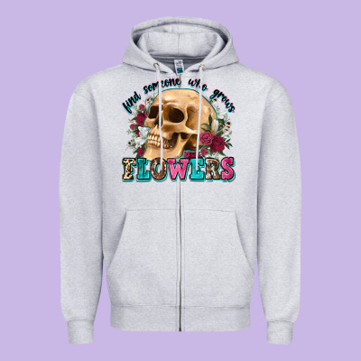 Find Someone Who Grows Flowers Zipper Hoodie Designed By Zillion Design Studio