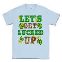 Dusty Blue st patricks day lets get lucked up Classic Tee - RanaPortraitStore