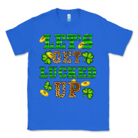 True Royal st patricks day lets get lucked up Classic Tee - RanaPortraitStore