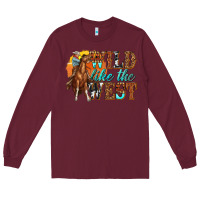 Burgundy wild like west Long Sleeve Tee - texasbilliewilder