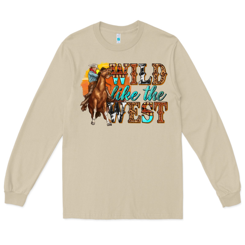 Wild Like West Long Sleeve Tee by texasbilliewilder | Teevron