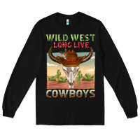 Black wild west long live cowboys Long Sleeve Tee - texasbilliewilder