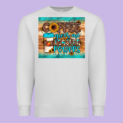 Coffee Gives Me Teacher Powers Premium Sweatshirt Designed By Jahusdesignshop