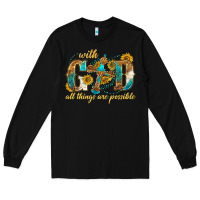 Black with god all things are possible with cross Long Sleeve Tee - texasbilliewilder