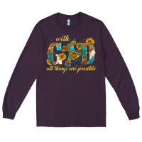 Plum with god all things are possible with cross Long Sleeve Tee - texasbilliewilder