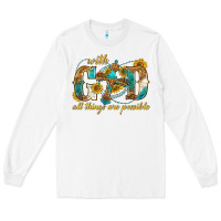 White with god all things are possible with cross Long Sleeve Tee - texasbilliewilder