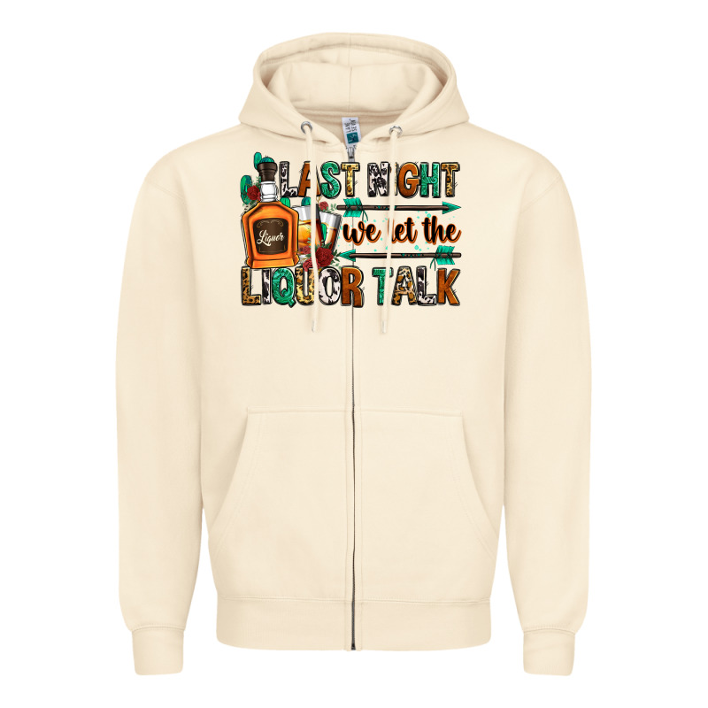 Last Night We Let The Liquor Talk Zipper Hoodie by Zillion Design Studio | Teevron