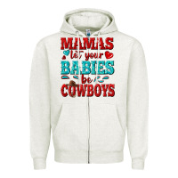 Oatmeal Heather mamas let your babies be cowboys Zipper Hoodie - texasbilliewilder
