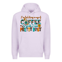 Lilac i am holding a cup of coffee so yeah iam pretty bu Premium Hoodie - AdoDesignShop