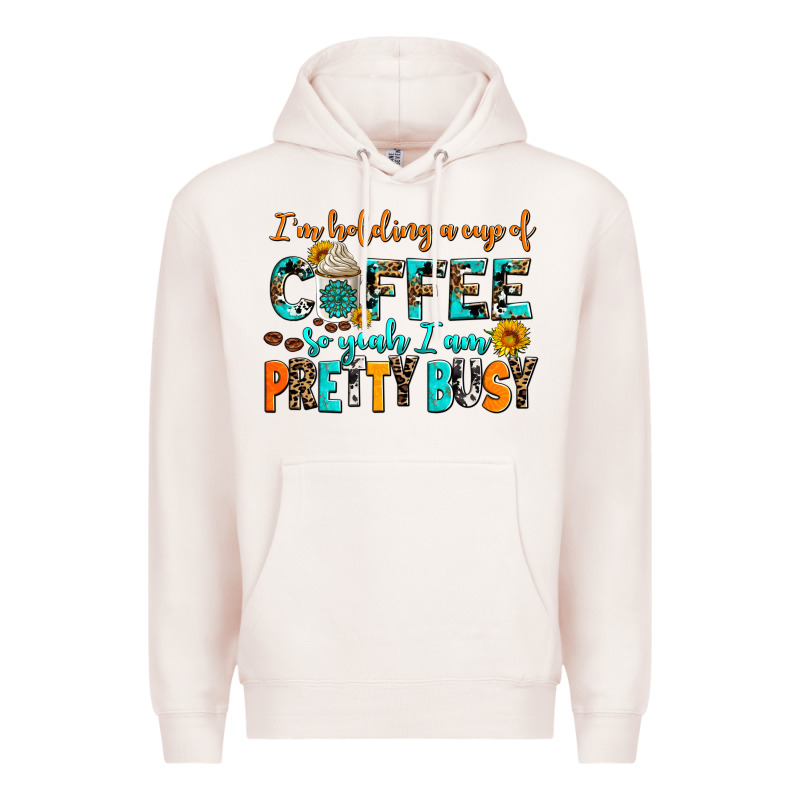 I Am Holding A Cup Of Coffee So Yeah Iam Pretty Bu Premium Hoodie by AdoDesignShop | Teevron