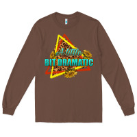 Chestnut a little bit dramatic Long Sleeve Tee - texasbilliewilder