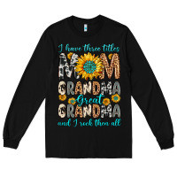 Black i have three tittles mom grandma great grandma Long Sleeve Tee - Zillion Design Studio