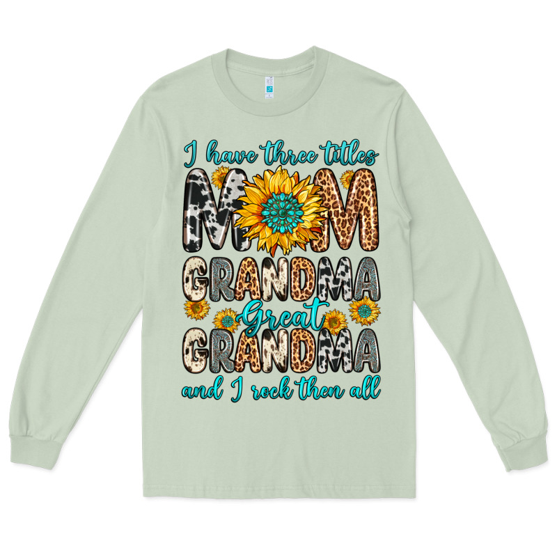 I Have Three Tittles Mom Grandma Great Grandma Long Sleeve Tee by Zillion Design Studio | Teevron
