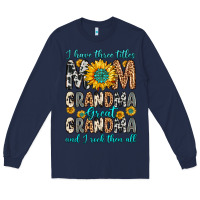 Navy i have three tittles mom grandma great grandma Long Sleeve Tee - Zillion Design Studio